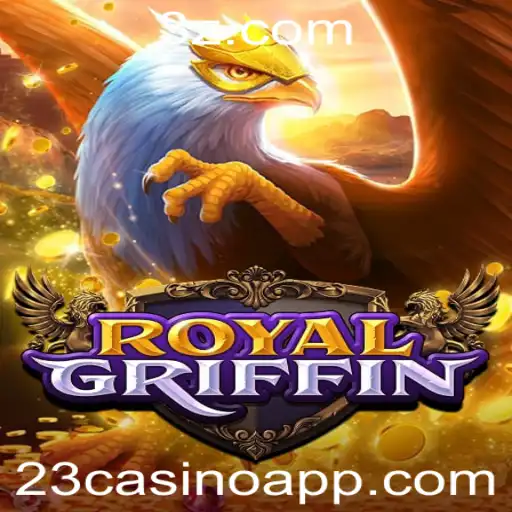 RoyalGriffin: Descubra o Fascinante Universo do Jogo 23casino